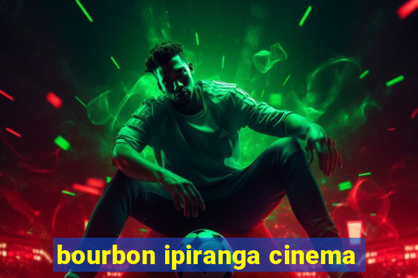 bourbon ipiranga cinema